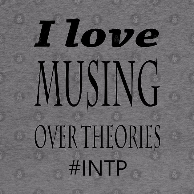 INTP I Love Musing Over Theories by coloringiship